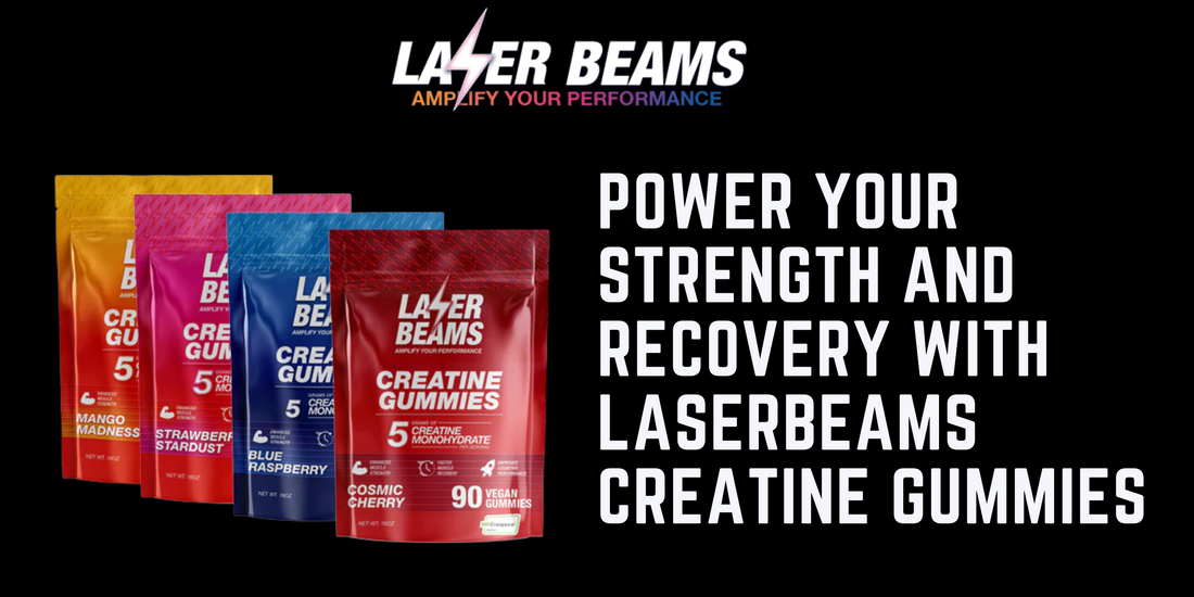 Power Your Strength and Recovery with Creatine Gummies from LaserBeams