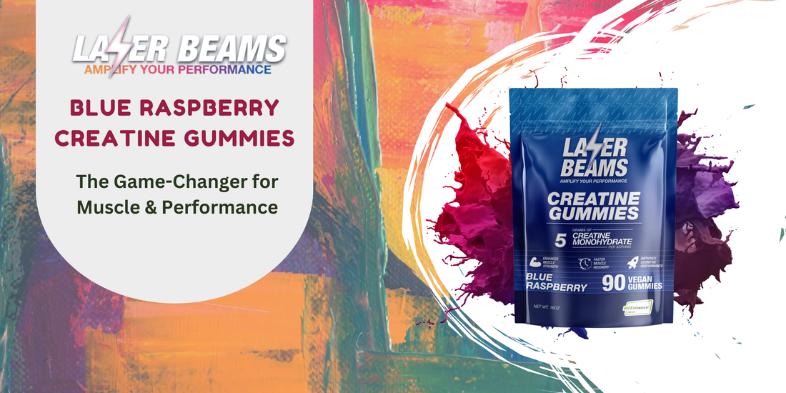 Laser Beams Blue Raspberry Creatine Gummies: The Game-Changer for Muscle &amp; Performance